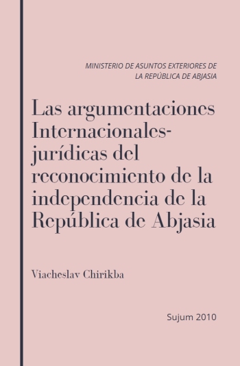 Las argumentaciones Internacionales-jurídicas del reconocimiento de la independencia de la República de Abjasia