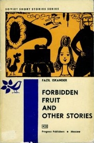 Forbidden Fruit and Other Stories, by Fazil Iskander