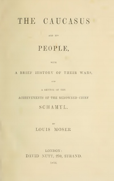 The Caucasus and its people, by Louis Moser