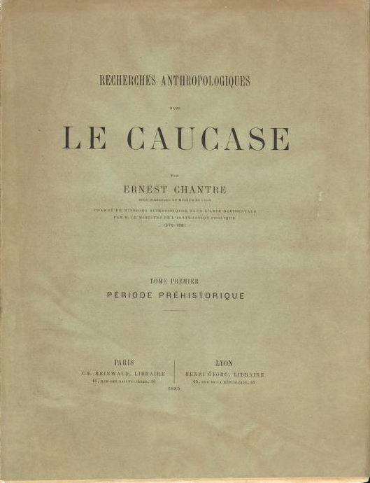 Recherches anthropologiques dans le Caucase; by Chantre, Ernest, 1843-1924